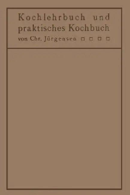 Kochlehrbuch Und Praktisches Kochbuch (English, Chr Jürgensen)