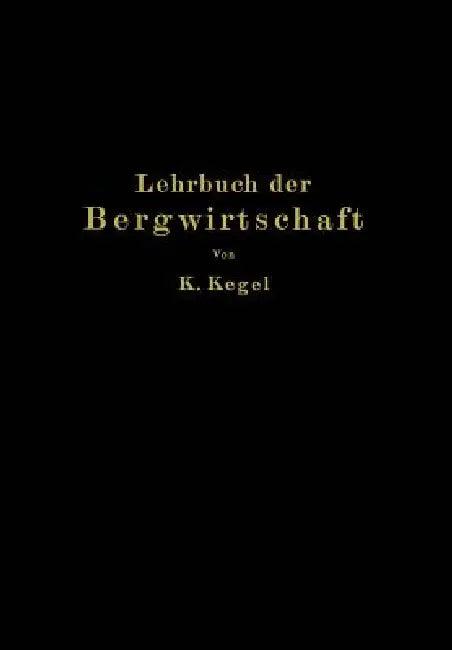 Lehrbuch Der Bergwirtschaft (English, K. Kegel)