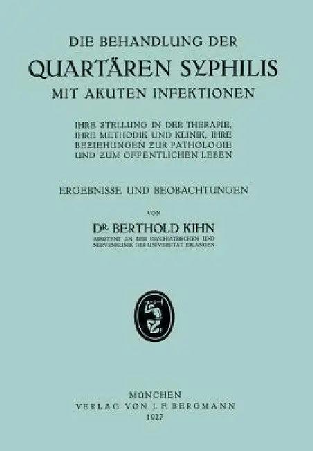 Die Behandlung Der Quartären Syphilis Mit Akuten Infektionen (English, Na Kihn)