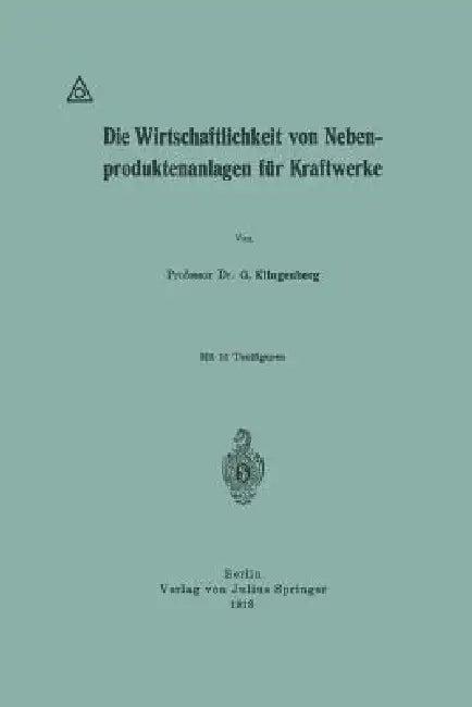 Die Wirtschaftlichkeit Von Nebenproduktenanlagen Für Kraftwerke (English, G. Klingenberg)