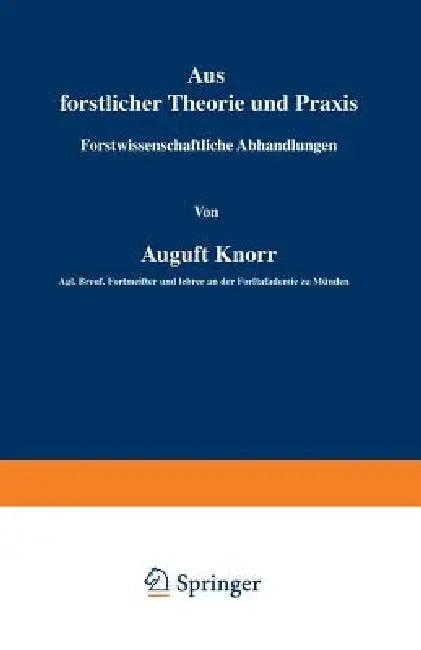 Aus Forstlicher Theorie Und PRAXIS (English, August Knorr)