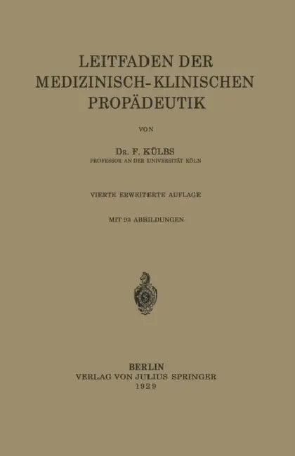 Leitfaden Der Medizinisch-Klinischen Propädeutik (English, F. Külbs)