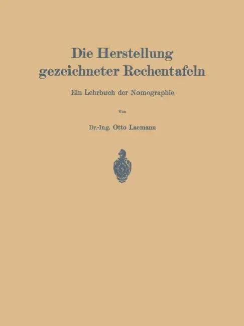 Die Herstellung Gezeichneter Rechentafeln (English, Otto Lacmann)