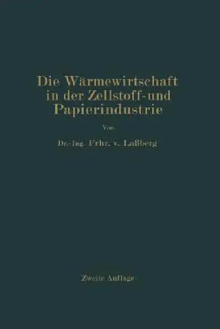 Die Wärmewirtschaft in Der Zellstoff- Und Papierindustrie (English, J. Laßberg)