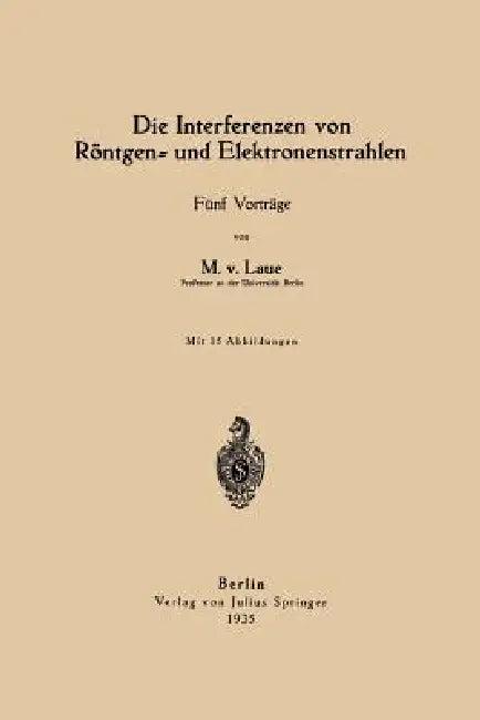 Die Interferenzen Von Röntgen- Und Elektronenstrahlen (English, Max Von Laue)