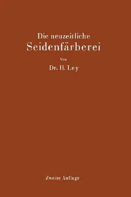 Die Neuzeitliche Seidenfärberei (English, Hermann Ley)