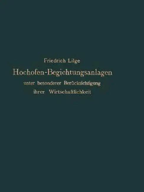 Hochofen-Begichtungsanlagen (English, Friedrich Lilge)