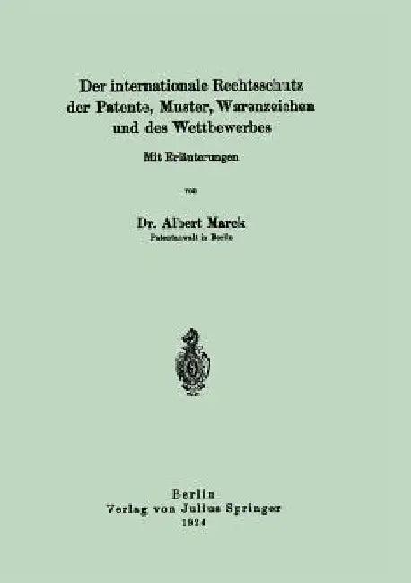 Der Internationale Rechtsschutz Der Patente, Muster, Warenzeichen Und Des Wettbewerbes (English, Albert Marck)
