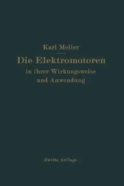 Die Elektromotren in Ihrer Wirkungsweise Und Anwendung (English, Karl Meller)