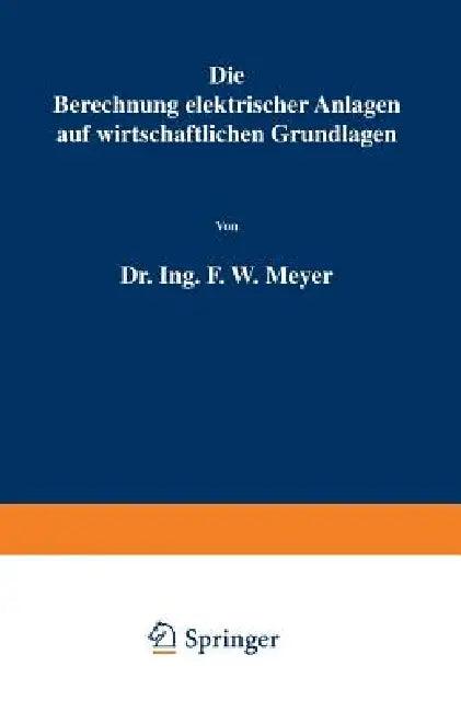 Die Berechnung Elektrischer Anlagen Auf Wirtschaftlichen Grundlagen (English, F. W. Meyer)