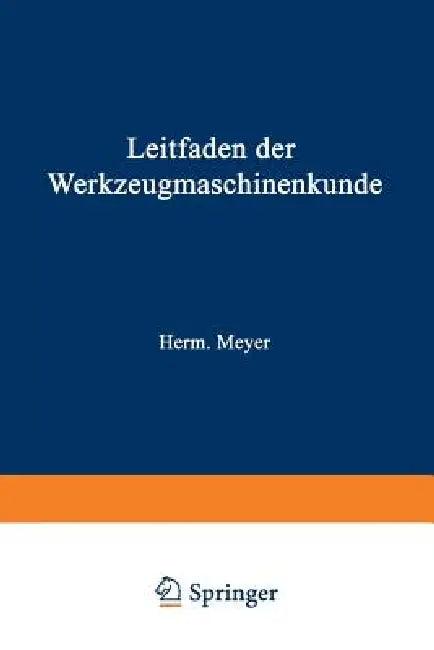 Leitfaden Der Werkzeugmaschinenkunde (English, Herm Meyer)