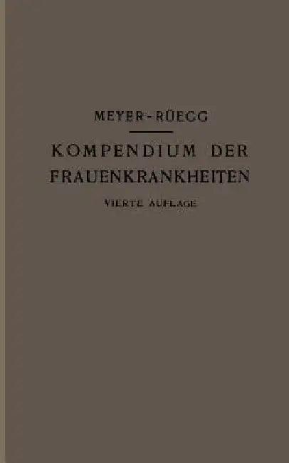 Kompendium Der Frauenkrankheiten (English, Hans Meyer-Rüegg)
