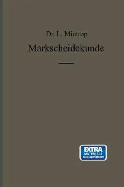 Einführung in Die Markscheidekunde Mit Besonderer Berücksichtigung Des Steinkohlenbergbaues (English, L. Mintrop)