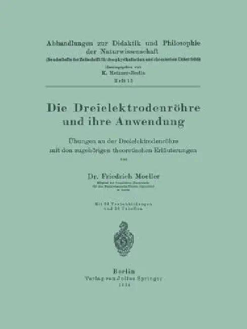 Die Dreielektrodenröhre Und Ihre Anwendung (English, Friedrich Moeller)