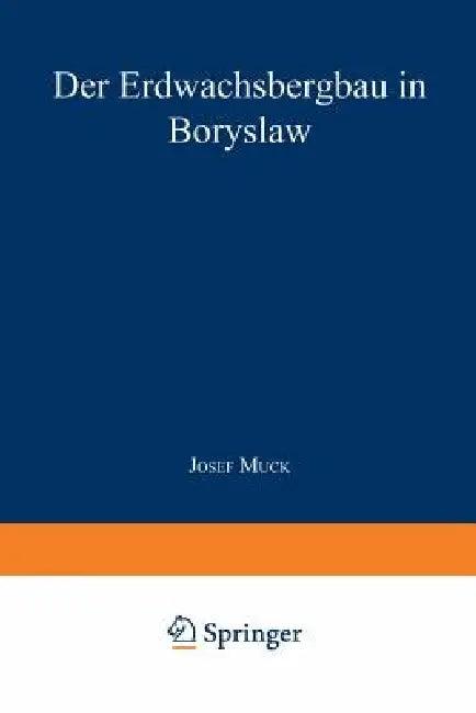 Der Erdwachsbergbau in Boryslaw (English, Josef Muck)