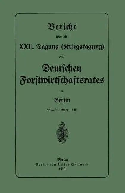 Bericht Über Die XXII. Tagung (Kriegstagung) (English, Deutschen Forstwirtschaftsrates)