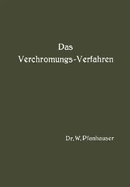 Das Verchromungs-Verfahren (English, W. Pfanhauser)