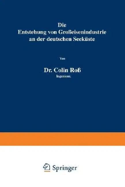 Die Entstehung Von Großeisenindustrie an Der Deutschen Seeküste (English, Colin Roß)