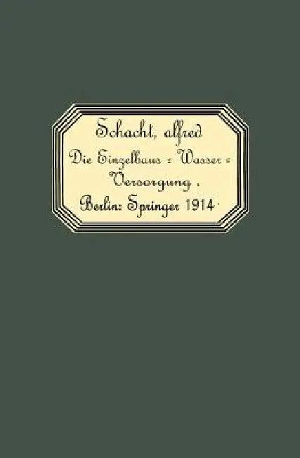 Die Einzelhaus-Wasserversorgung (English, Alfred Schacht)