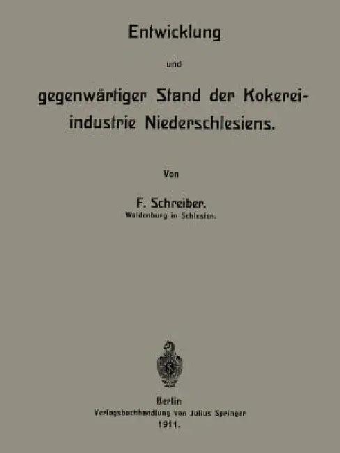 Entwicklung Und Gegenwärtiger Stand Der Kokereiindustrie Niederschlesiens (English, F. Schreiber)