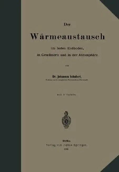 Der Wärmeaustausch Im Festen Erdboden, in Gewässern Und in Der Atmosphäre (English, Johannes Schubert)