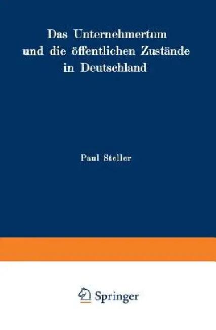 Das Unternehmertum Und Die Öffentlichen Zustände in Deutschland (English, Paul Steller)