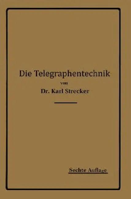 Die Telegraphentechnik (English, Karl Strecker)