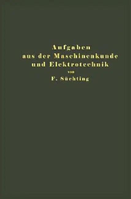 Aufgaben Aus Der Maschinenkunde Und Elektrotechnik (English, Fritz Süchting)