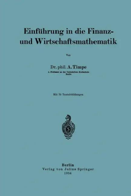 Einführung in Die Finanz- Und Wirtschaftsmathematik (English, A. Timpe)