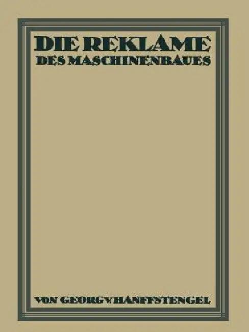 Die Reklame Des Maschinenbaues (English, Georg Von Hanffstengel)