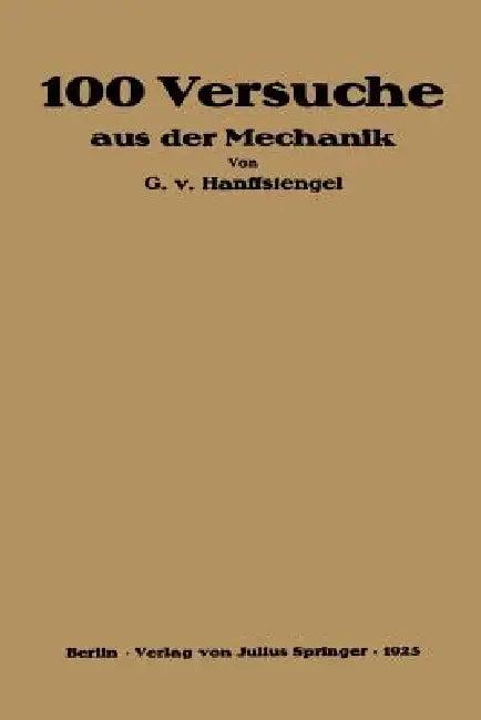 Hundert Versuche Aus Der Mechanik (English, Georg Von Hanffstengel)