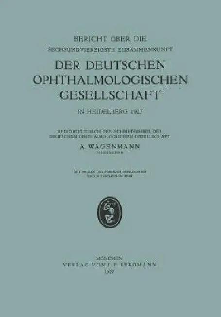 Bericht Über Die Sechsundvierzigste Zusammenkunft Der Deutschen Ophthalmologischen Gesellschaft in H (English, A. Wagenmann)