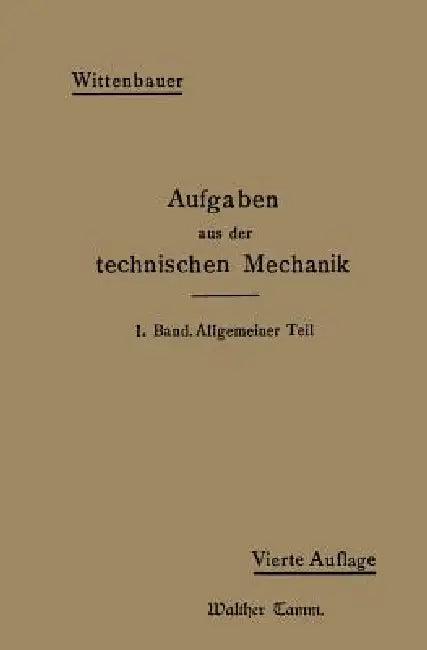 Aufgaben Aus Der Technischen Mechanik (English, Ferdinand Wittenbauer)
