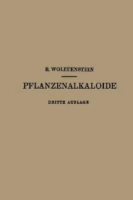 Die Pflanzenalkaloide (English, Richard Wolffenstein)