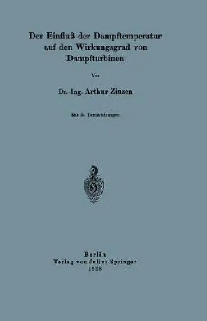 Der Einfluß Der Dampftemperatur Auf Den Wirkungsgrad Von Dampfturbinen (English, Zinzen Zinzen)