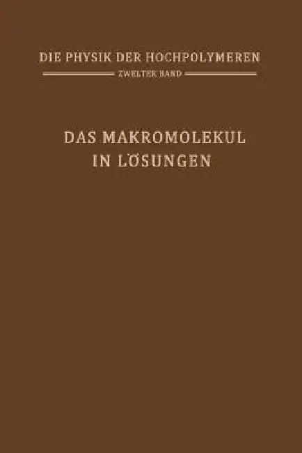 Das Makromolekül in Lösungen (English, H. A. Stuart | H. Bucholz- Meisenheimer | R. M. Fuoss)