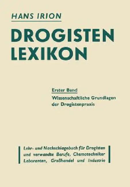 Drogisten-Lexikon Ein Lehr- Und Nachschlagebuch Für Drogisten Und Verwandte Berufe, Chemotechniker L (English, Hans Irion)