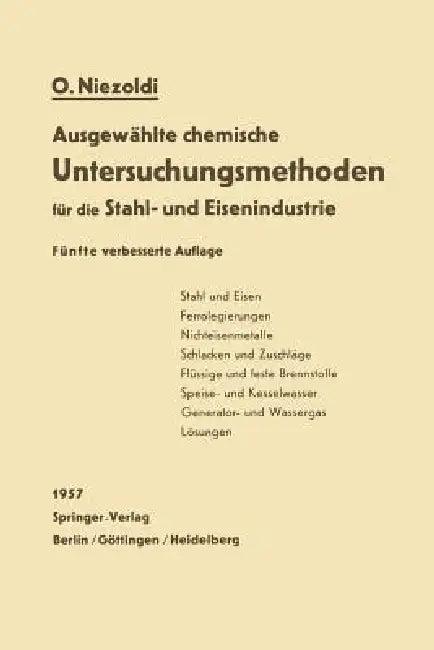 Ausgewählte Chemische Untersuchungsmethoden Für Die Stahl- Und Eisenindustrie (English, O. Niezoldi)