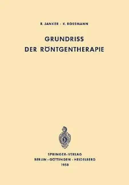 Grundriss Der Röntgentherapie (English, R. Janker | K. Rossmann)