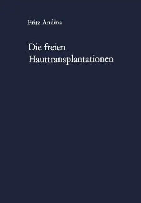 Die Freien Hauttransplantationen (English, F. Andina)