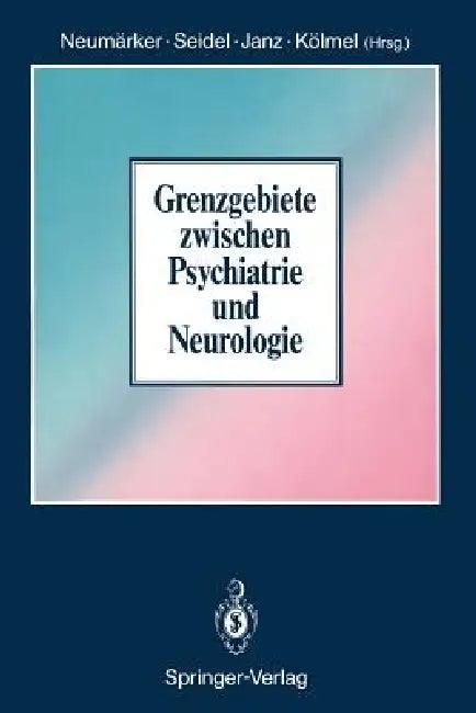 Grenzgebiete Zwischen Psychiatrie Und Neurologie (English, K. -J Neumärker | M. Seidel | D. Janz)