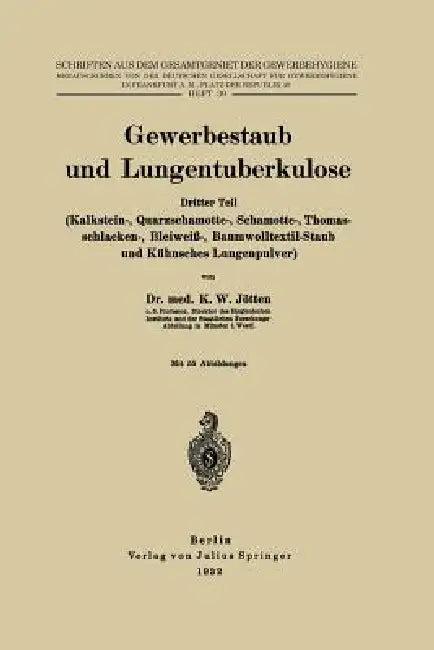 Gewerbestaub Und Lungentuberkulose (English, K. W. Jötten | Na Dt Gesellschaft F. Gewerbehygiene)