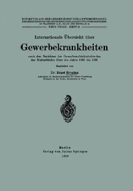 Internationale Übersicht Über Gewerbekrankheiten Nach Den Berichten Der Gewerbeaufsichtsbehörden Der (English, Ernst Brezina | Na Dt Gesellschaft F. Gewerbehygiene)