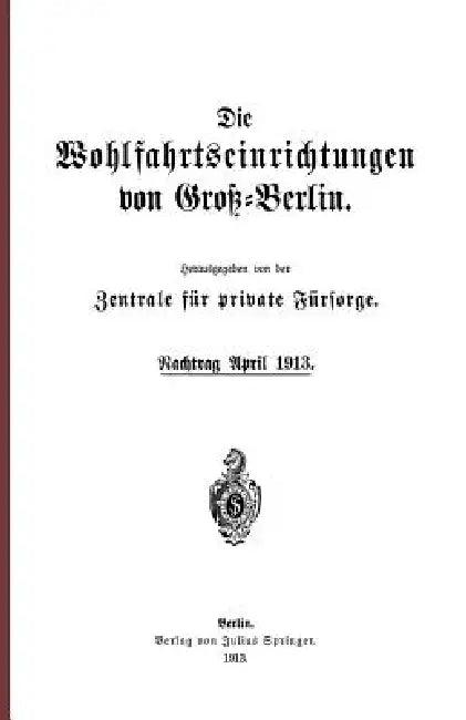 Die Wohlfahrtseinrichtungen Von Groß-Berlin (English, Na Zentrale Für Private Fürsorge)