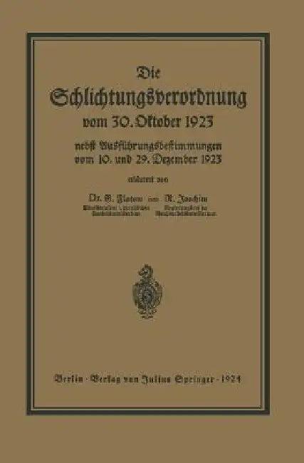 Die Schlichtungsvcrordnung Vom 30. Oktober 1923 (English, Georg Flatow | Richard Joachim)