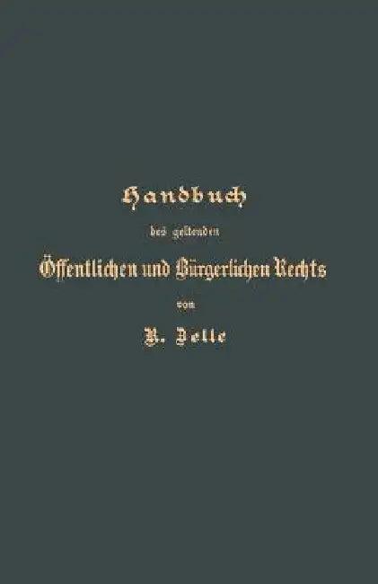 Handbuch Des Geltenden Öffentlichen Und Bürgerlichen Rechts (English, R. Zelle | G. Langerhans)