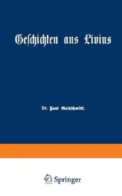 Geschichten Aus Livius Mit Ergänzungen Aus Griechischen Schriftstellern (English, Paul Goldschmidt)