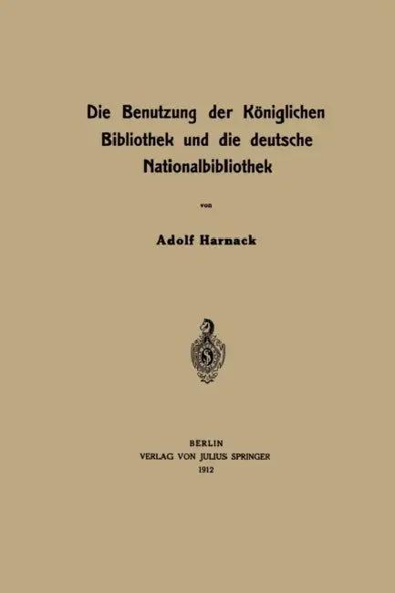 Die Benutzung der Königlichen Bibliothek und die deutsche Nationalbibliothek (English, Na Harnack)