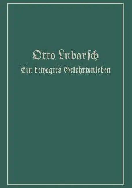 Ein Bewegtes Gelehrtenleben (English, Otto Lubarsch)