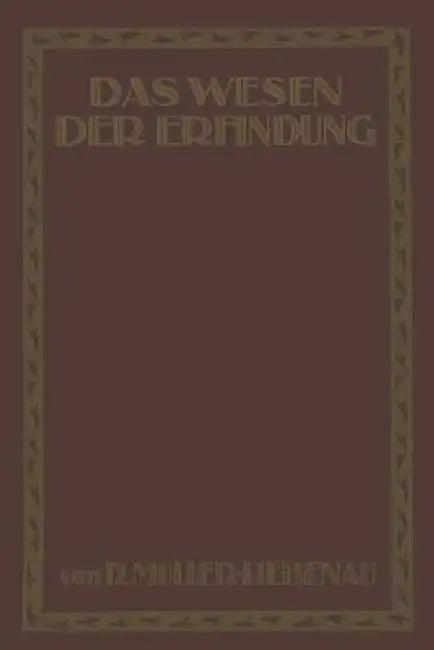 Das Wesen Der Erfindung (English, R. Müller-Liebenau)